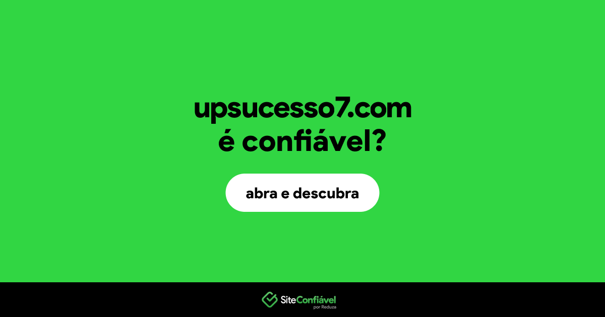 O site upsucesso7.com é confiável?