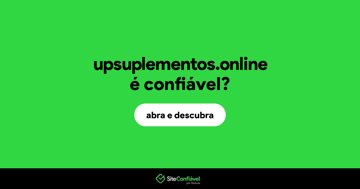 O site upsuplementos.online é confiável?