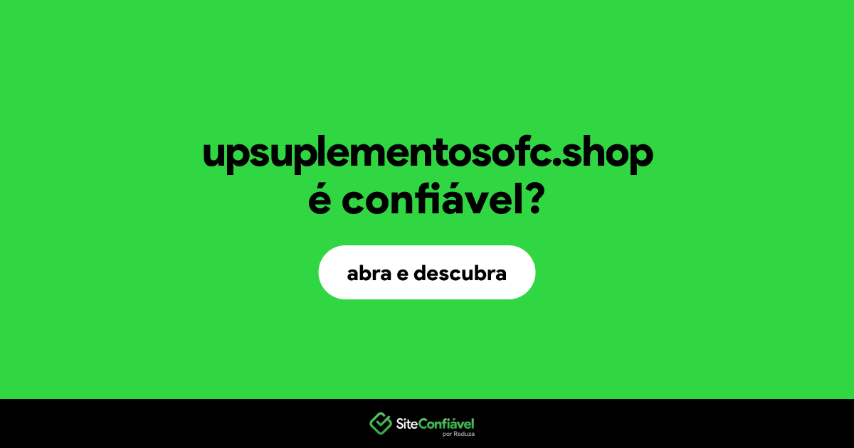 O site upsuplementosofc.shop é confiável?