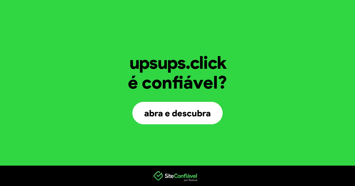 O site upsups.click é confiável?