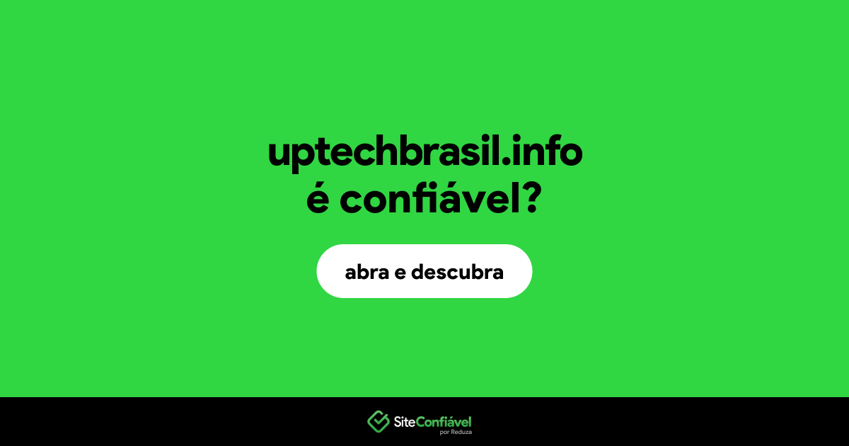 O site uptechbrasil.info é confiável?
