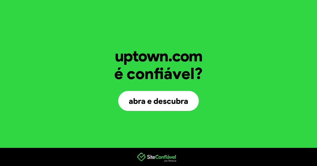 O site uptown.com é confiável?