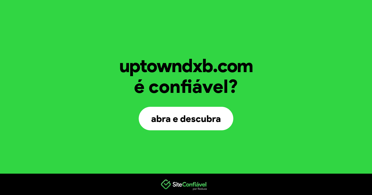 O site uptowndxb.com é confiável?