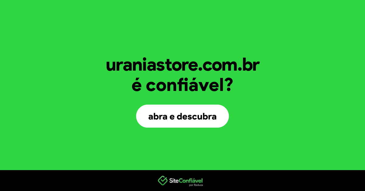 O site uraniastore.com.br é confiável?