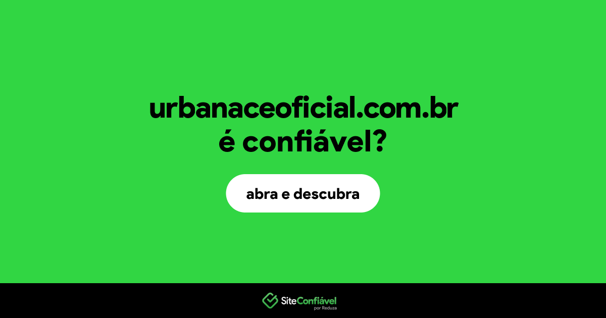 O site urbanaceoficial.com.br é confiável?