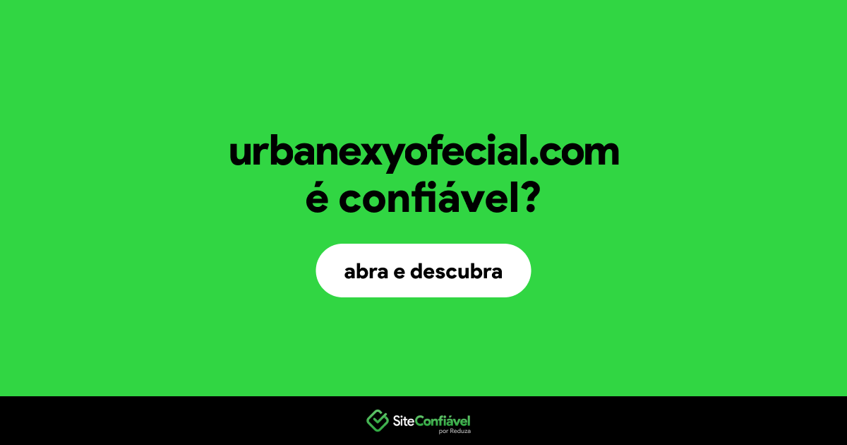 O site urbanexyofecial.com é confiável?