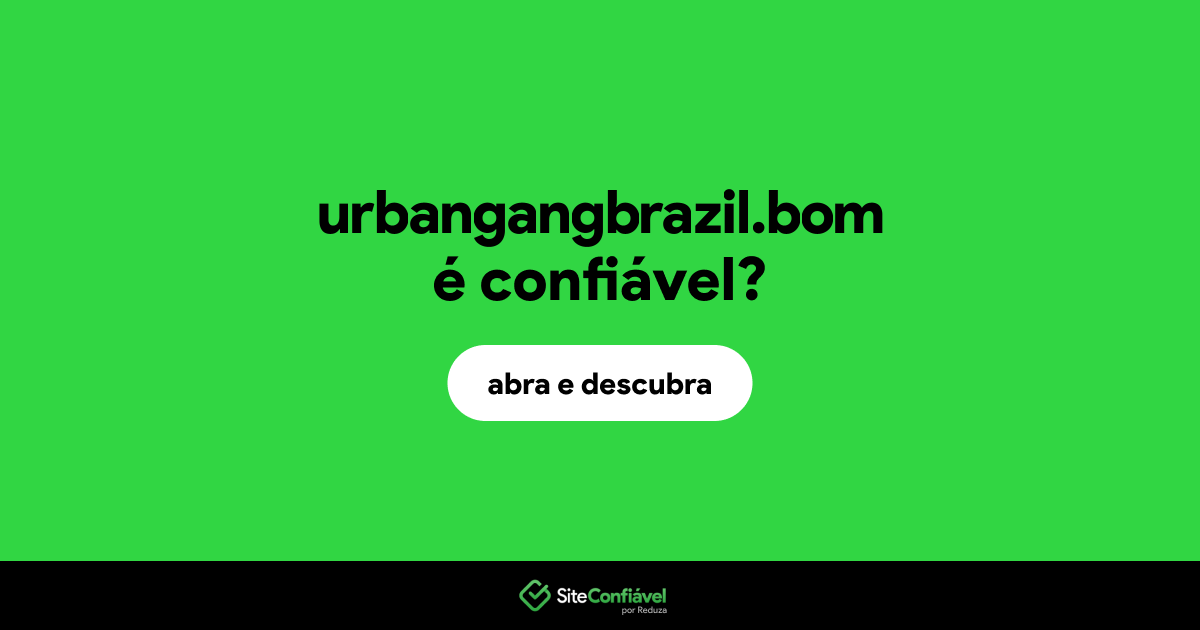O site urbangangbrazil.bom é confiável?