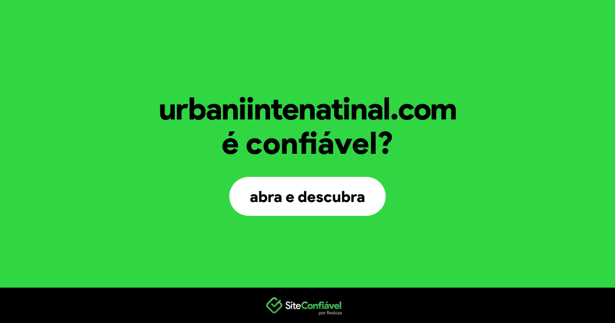O site urbaniintenatinal.com é confiável?