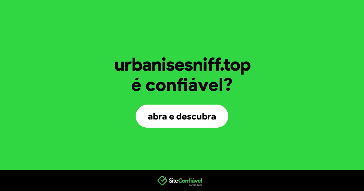 O site urbanisesniff.top é confiável?