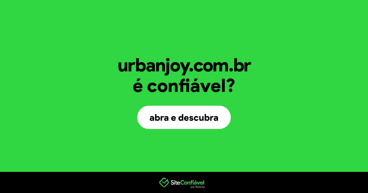 O site urbanjoy.com.br é confiável?