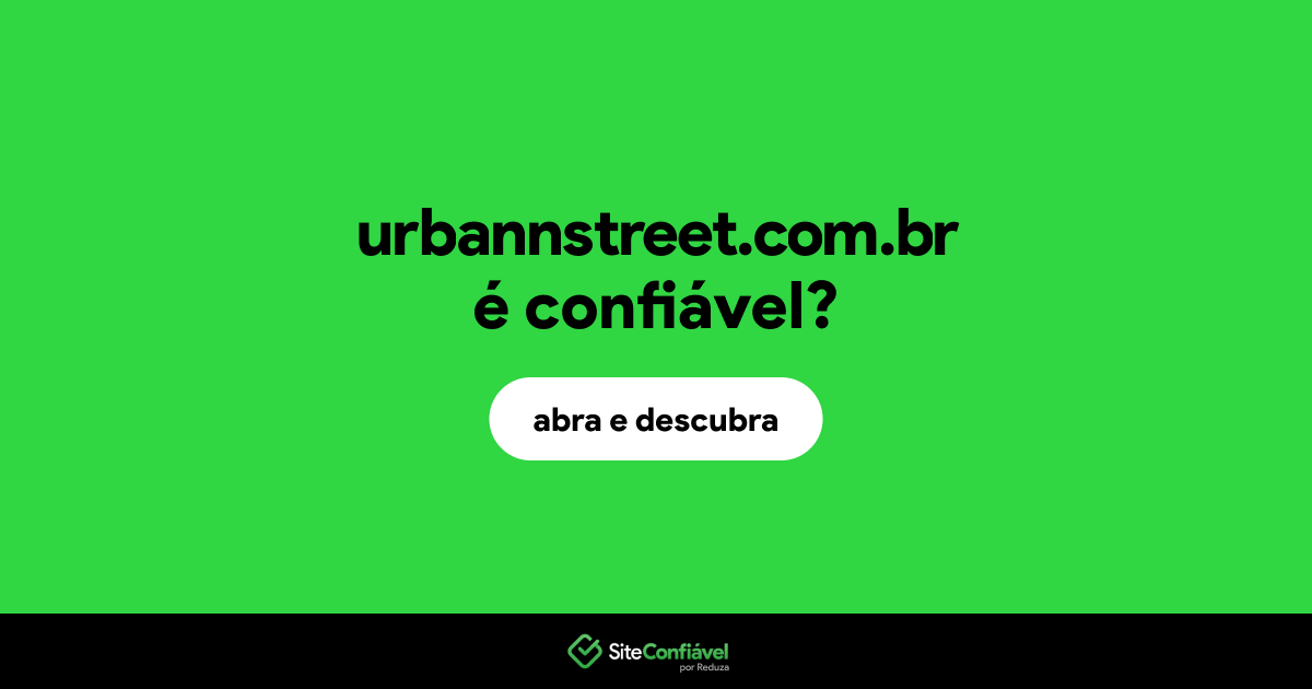 O site urbannstreet.com.br é confiável?