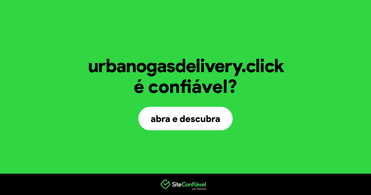 O site urbanogasdelivery.click é confiável?