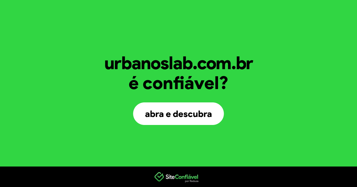 O site urbanoslab.com.br é confiável?