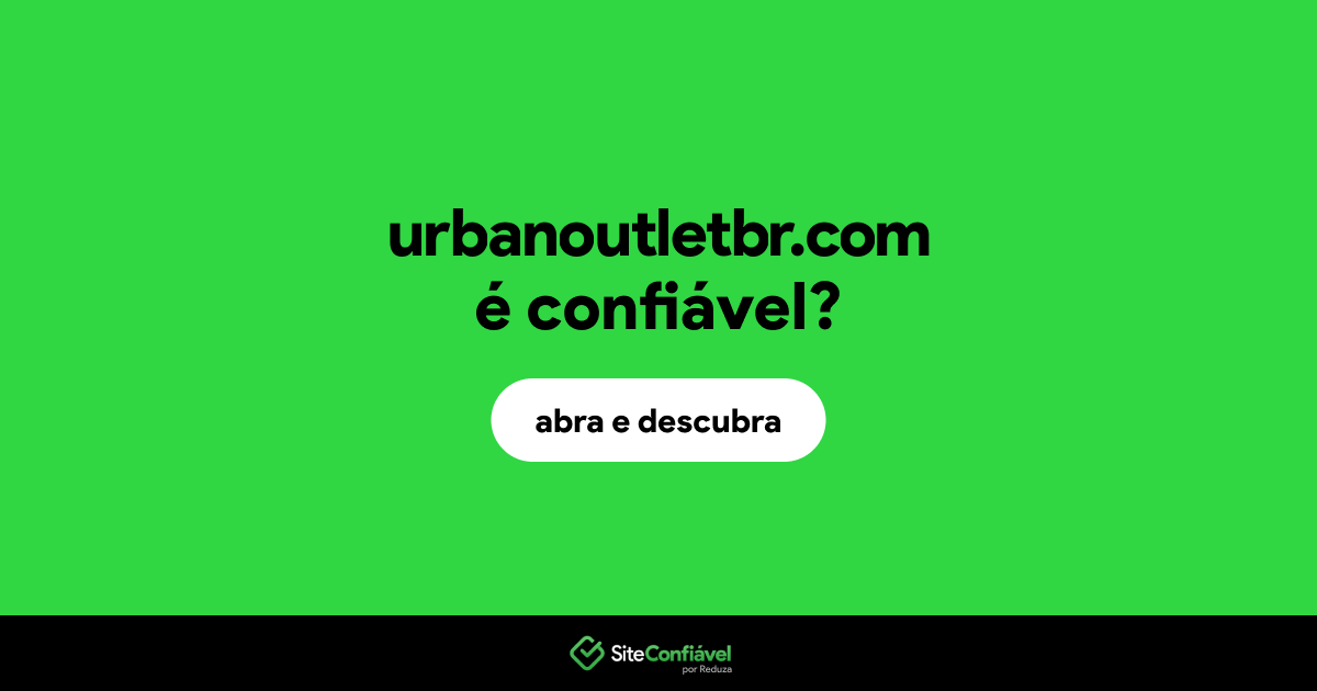 O site urbanoutletbr.com é confiável?