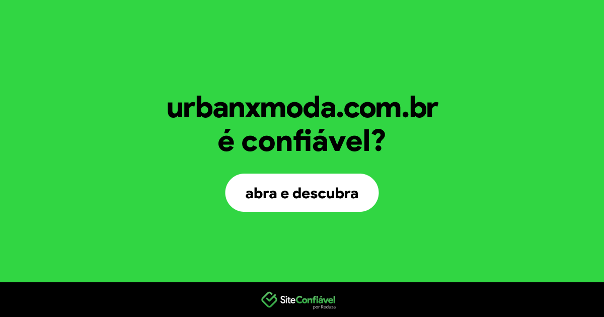 O site urbanxmoda.com.br é confiável?