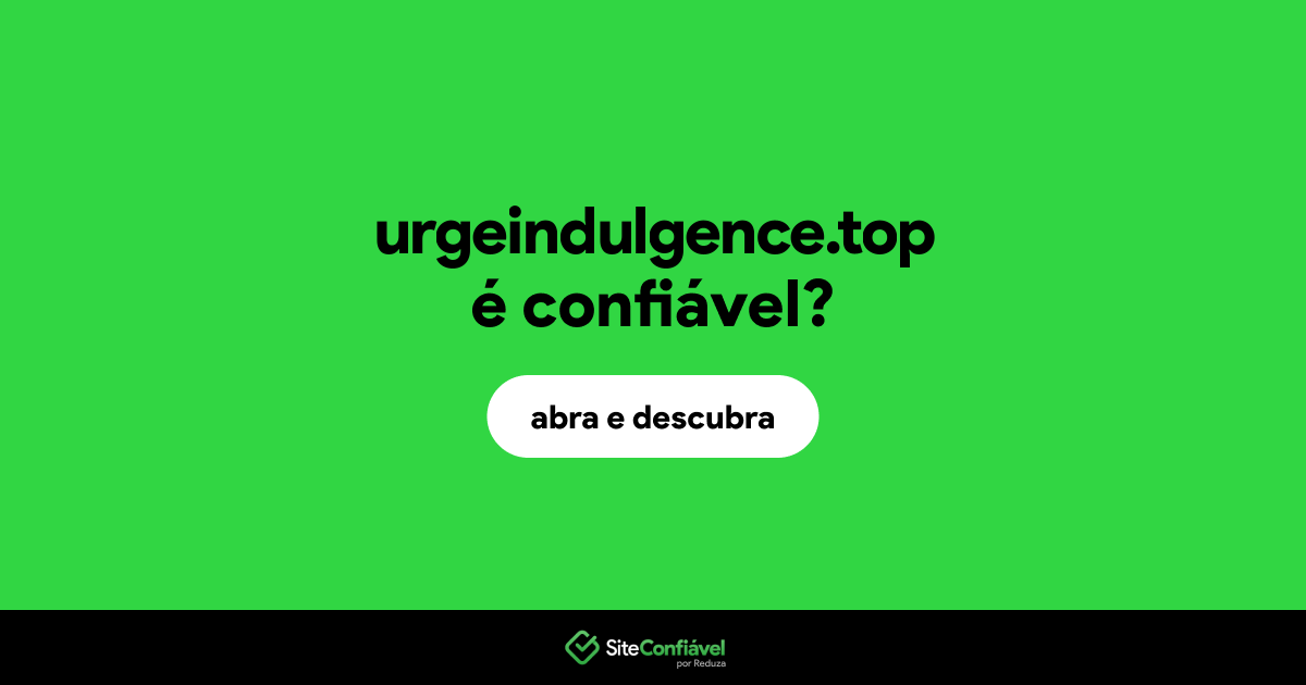 O site urgeindulgence.top é confiável?