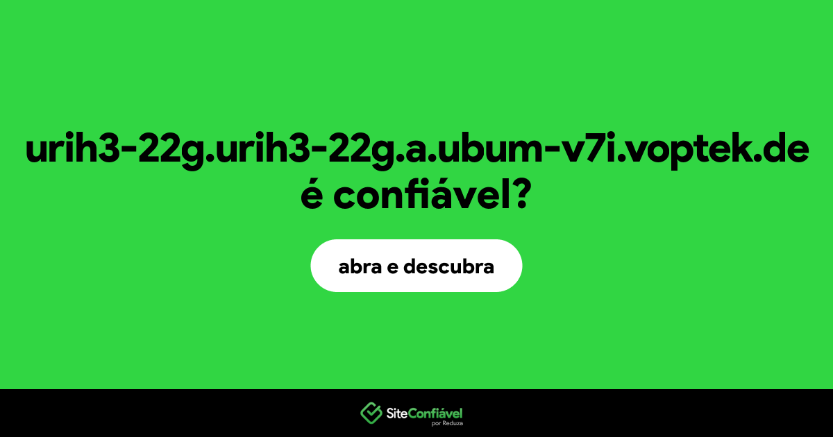 O site urih3-22g.urih3-22g.a.ubum-v7i.voptek.de é confiável?