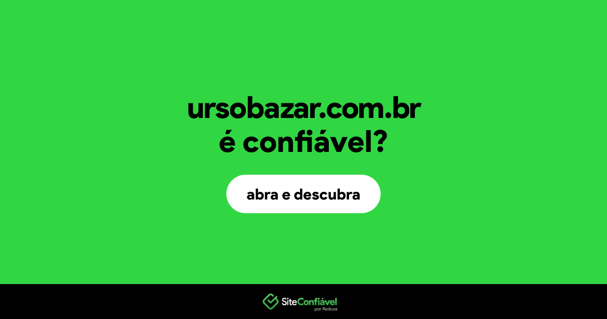 O site ursobazar.com.br é confiável?