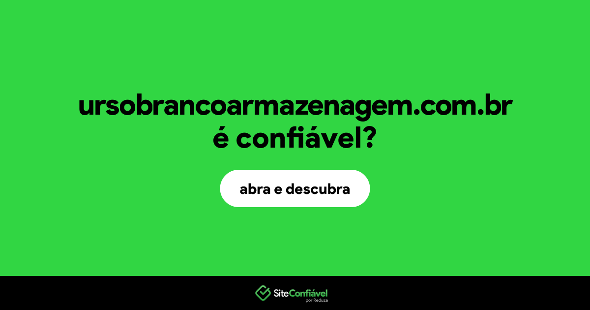 O site ursobrancoarmazenagem.com.br é confiável?