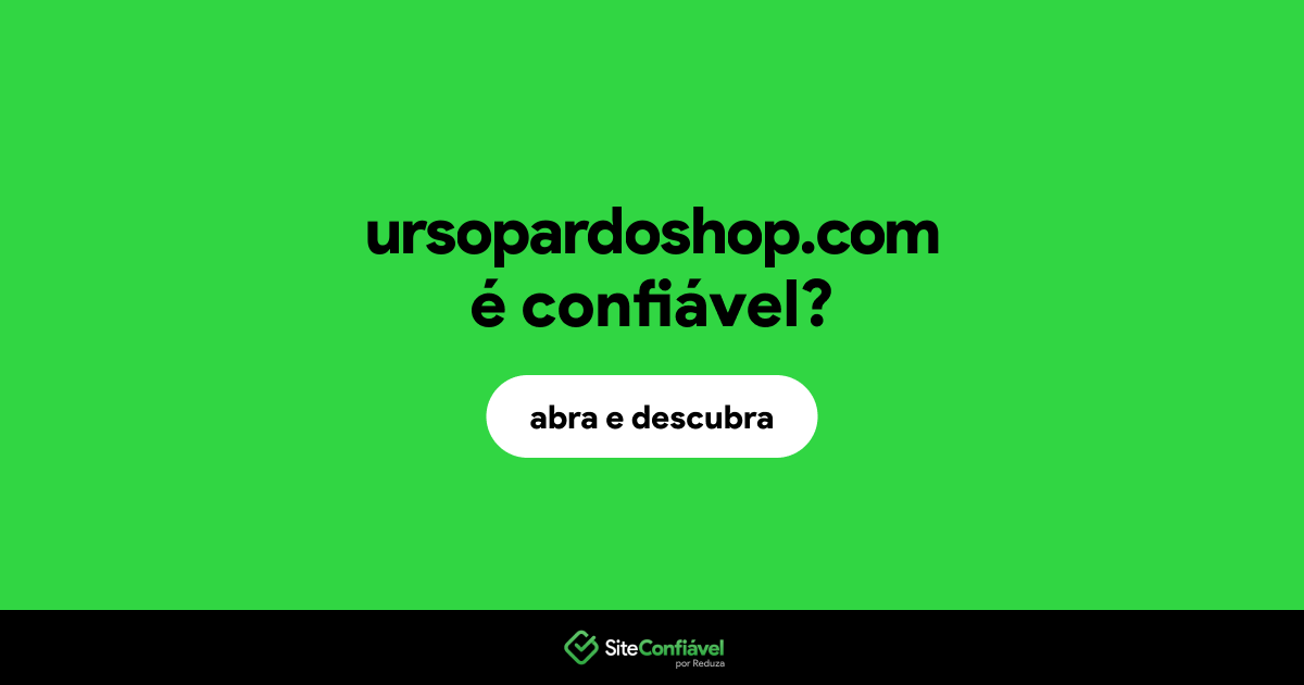 O site ursopardoshop.com é confiável?