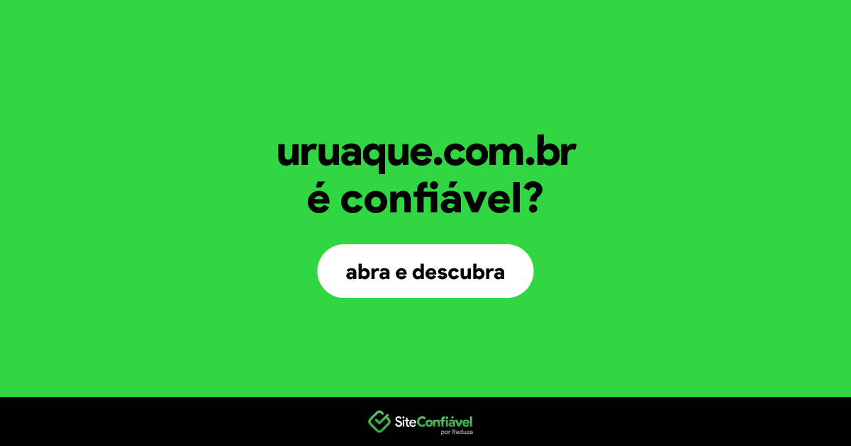 O site uruaque.com.br é confiável?