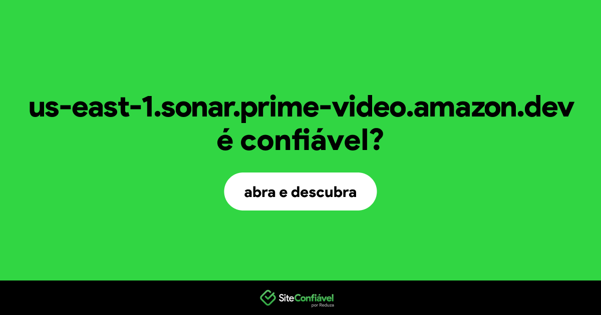 O site us-east-1.sonar.prime-video.amazon.dev é confiável?