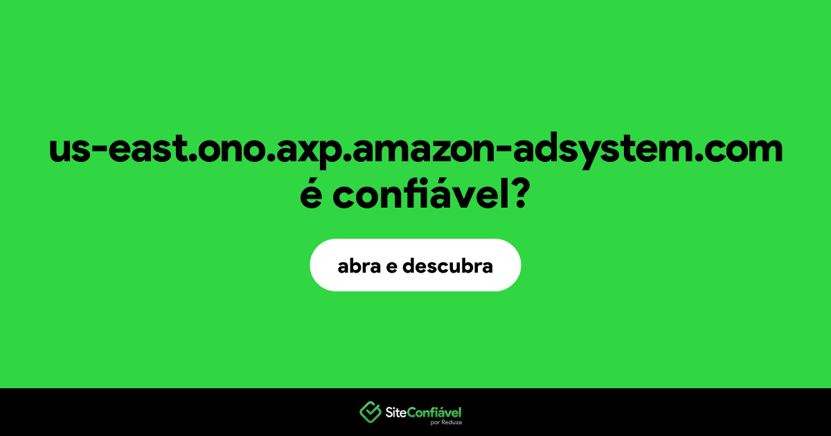 O site us-east.ono.axp.amazon-adsystem.com é confiável?