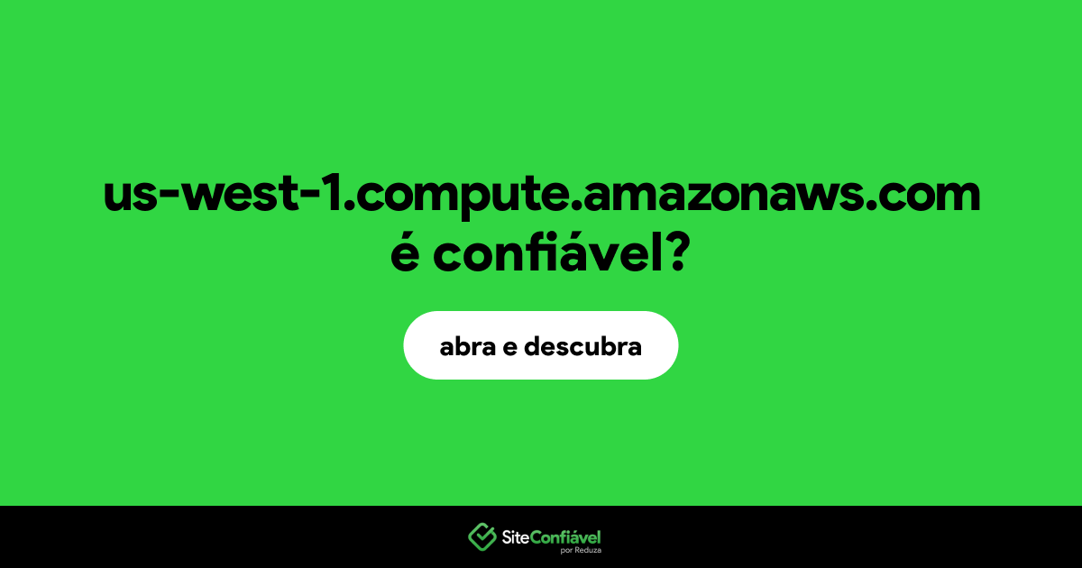 O site us-west-1.compute.amazonaws.com é confiável?