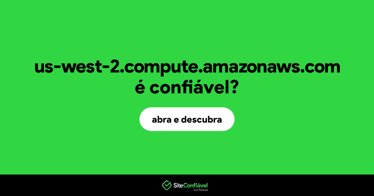 O site us-west-2.compute.amazonaws.com é confiável?