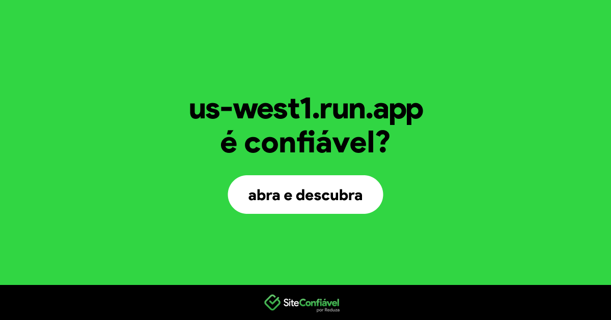 O site us-west1.run.app é confiável?