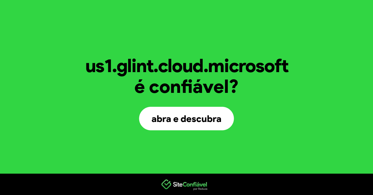 O site us1.glint.cloud.microsoft é confiável?