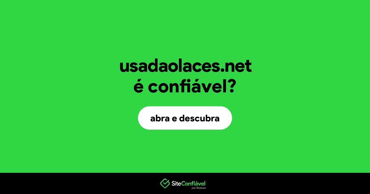 O site usadaolaces.net é confiável?