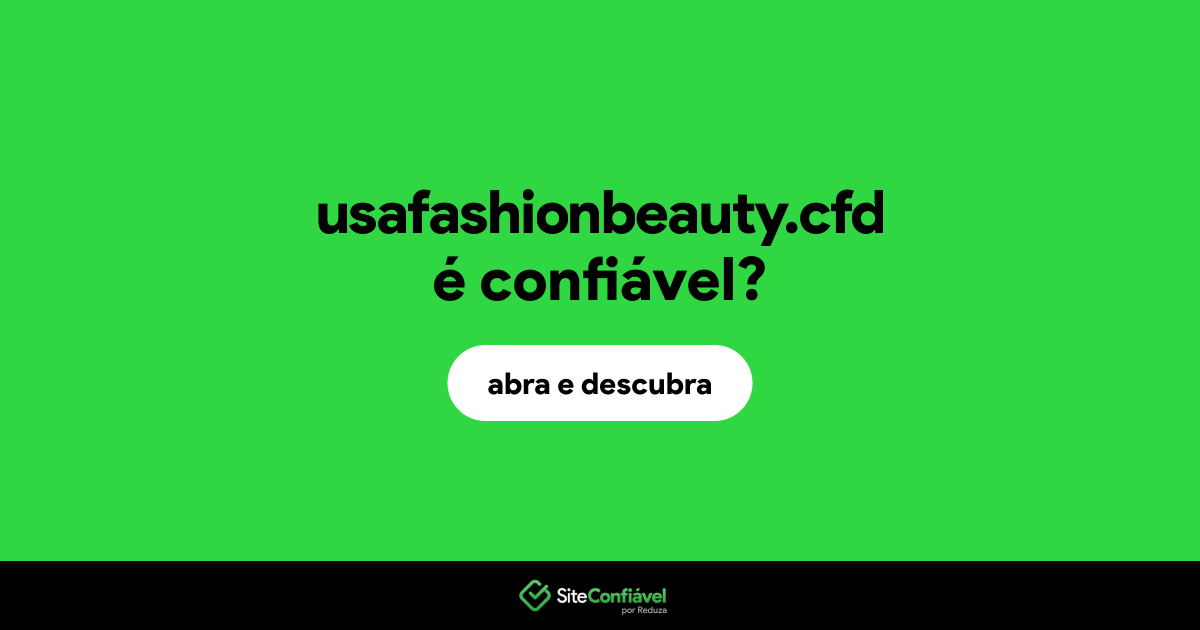 O site usafashionbeauty.cfd é confiável?