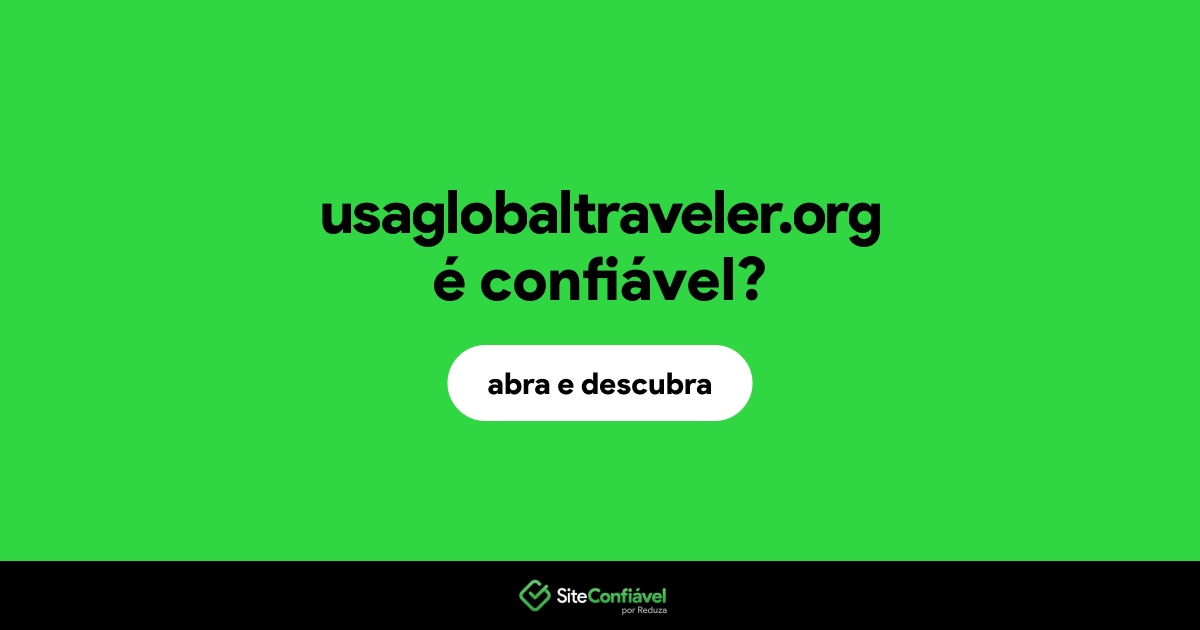 O site usaglobaltraveler.org é confiável?