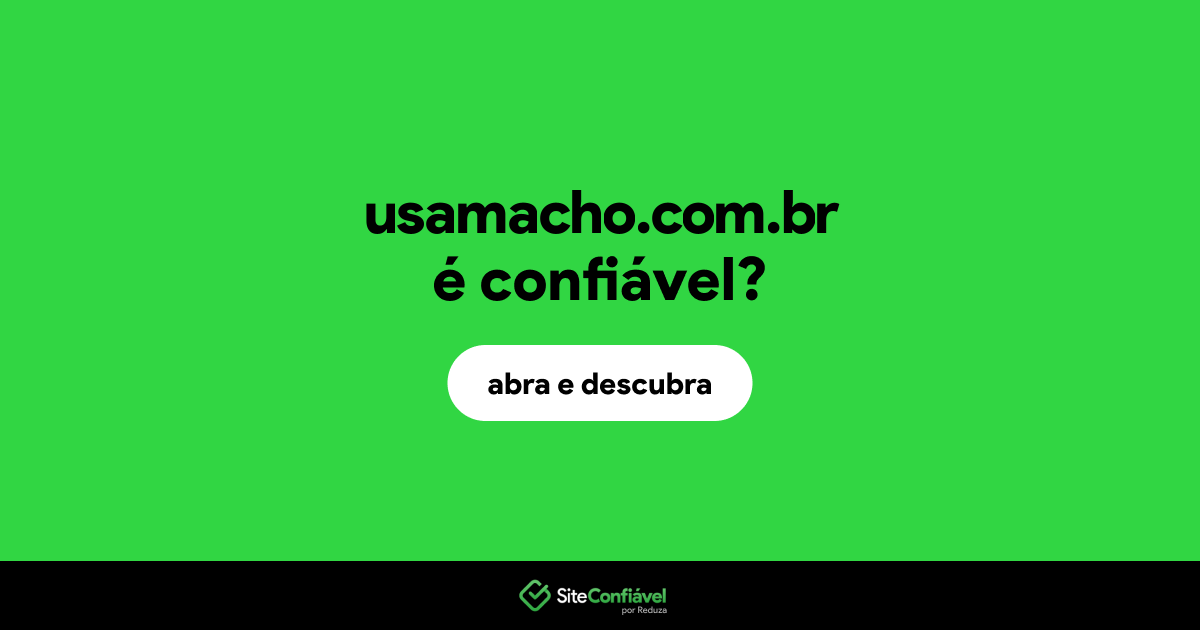 O site usamacho.com.br é confiável?
