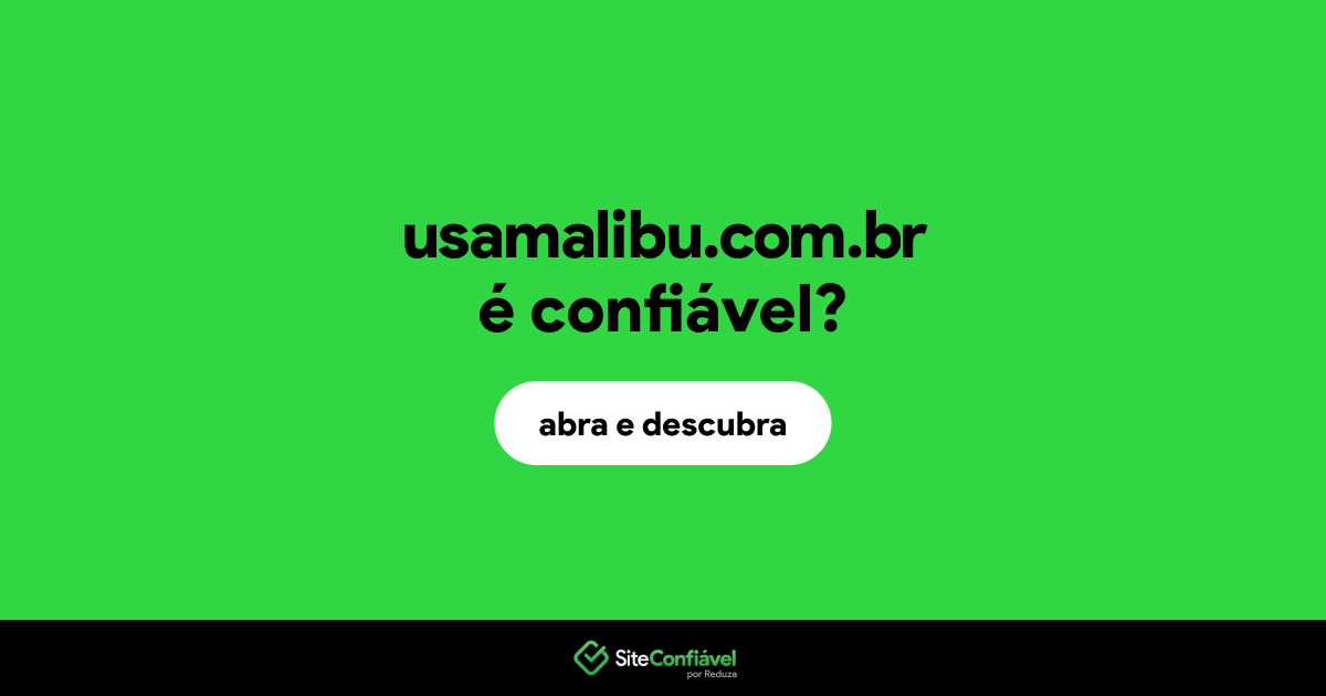 O site usamalibu.com.br é confiável?