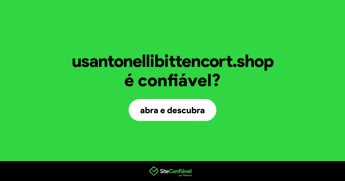 O site usantonellibittencort.shop é confiável?