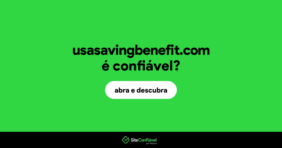 O site usasavingbenefit.com é confiável?