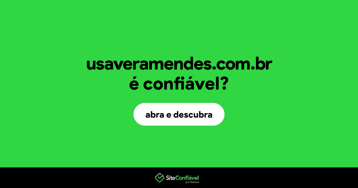 O site usaveramendes.com.br é confiável?