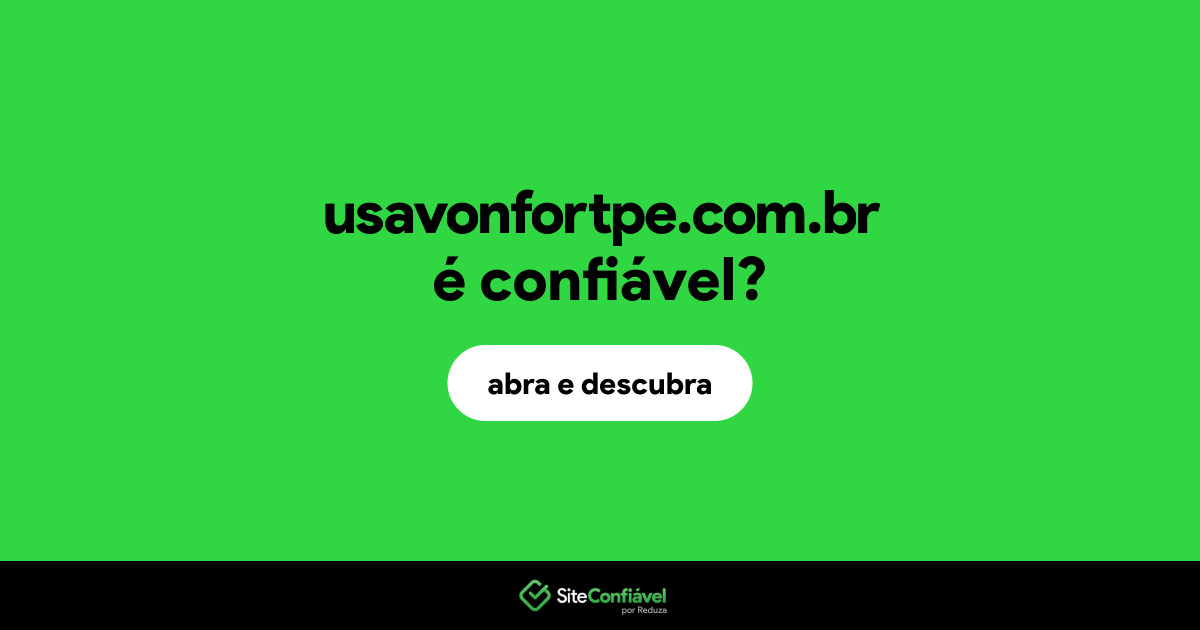 O site usavonfortpe.com.br é confiável?
