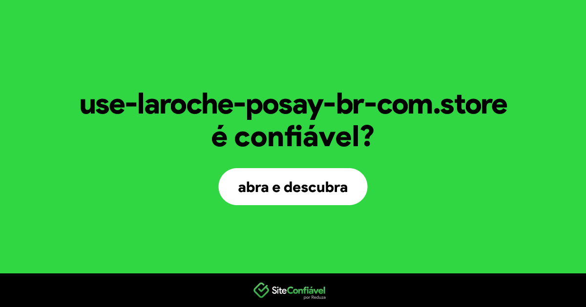 O site use-laroche-posay-br-com.store é confiável?