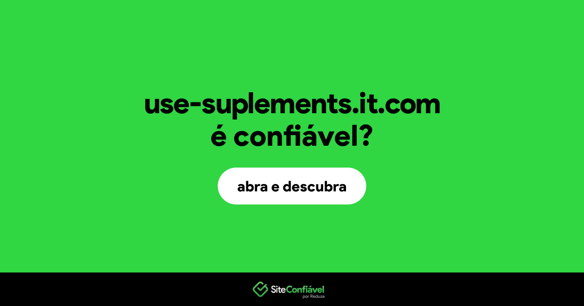 O site use-suplements.it.com é confiável?