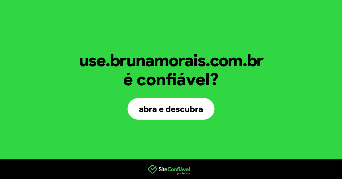 O site use.brunamorais.com.br é confiável?