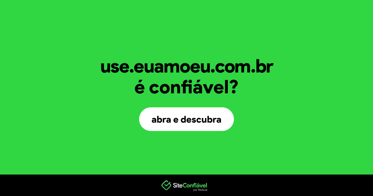 O site use.euamoeu.com.br é confiável?