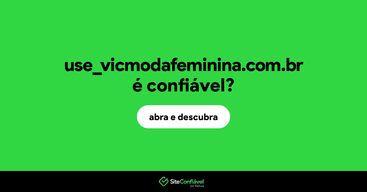 O site use_vicmodafeminina.com.br é confiável?