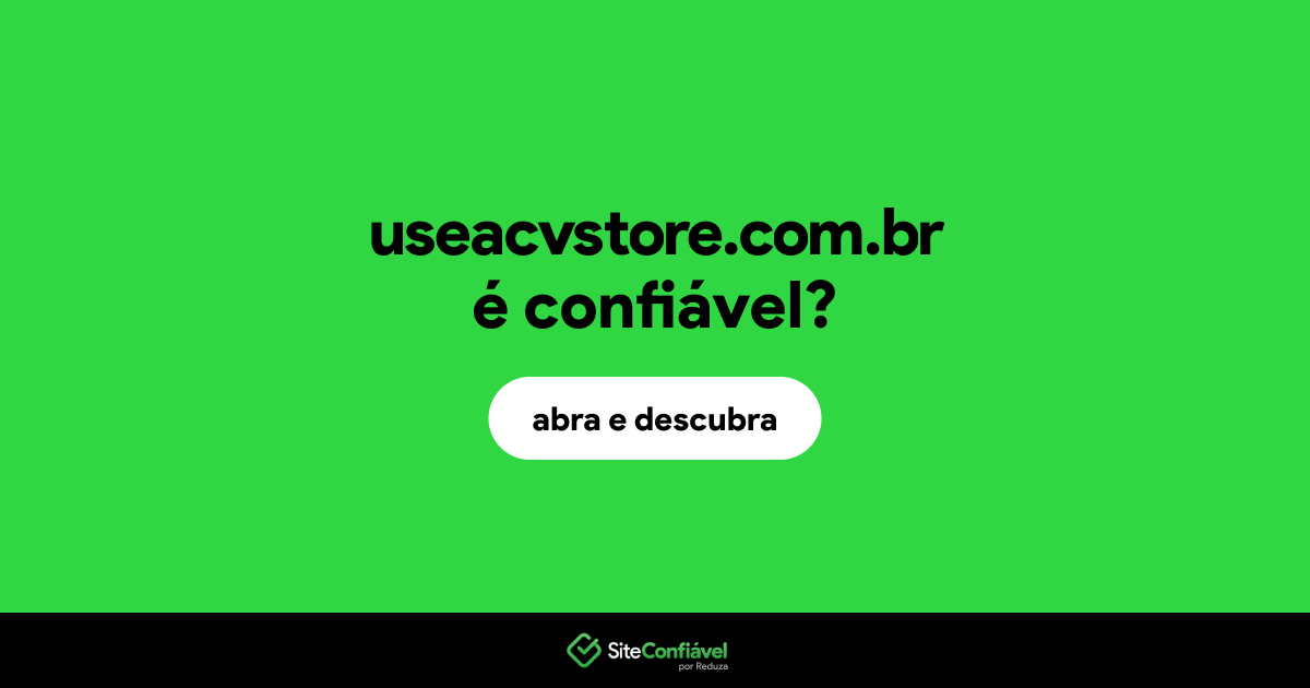 O site useacvstore.com.br é confiável?