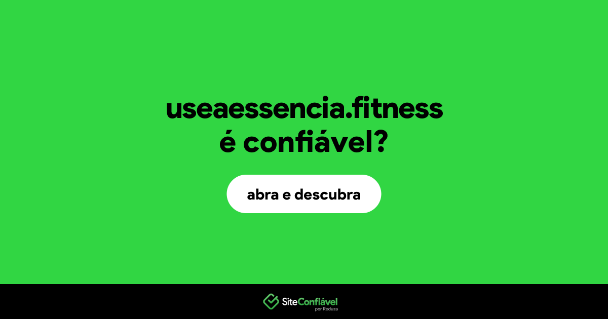 O site useaessencia.fitness é confiável?