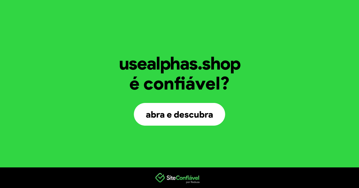 O site usealphas.shop é confiável?