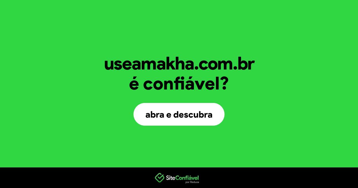 O site useamakha.com.br é confiável?