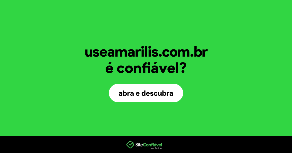O site useamarilis.com.br é confiável?